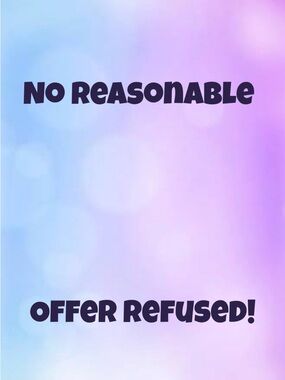 No reasonable offers refused!